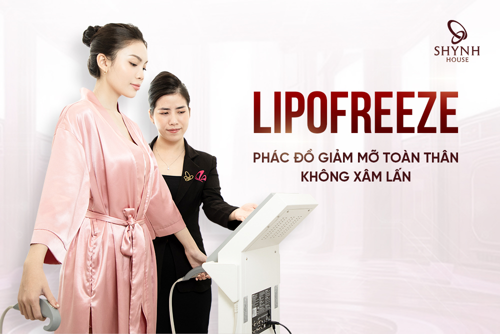 GIẢM BÉO LIPOFREEZE – Phác đồ giảm mỡ toàn thân không xâm lấn công nghệ cao.