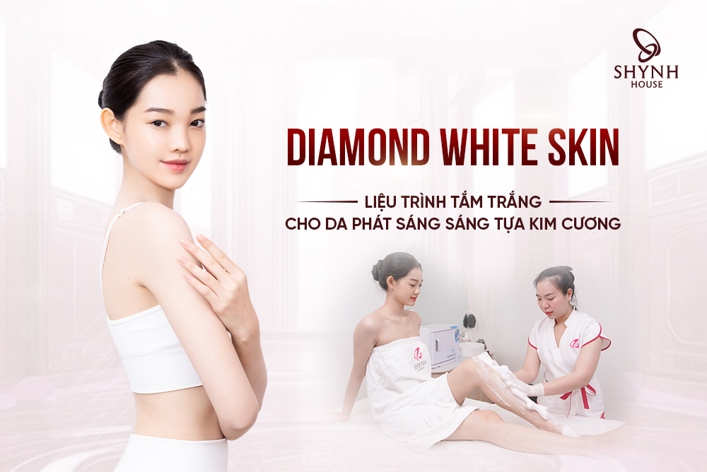 DIAMOND WHITE SKIN – Tắm trắng chuẩn Y Khoa, da bừng sáng rạng ngời tựa ” Kim Cương”