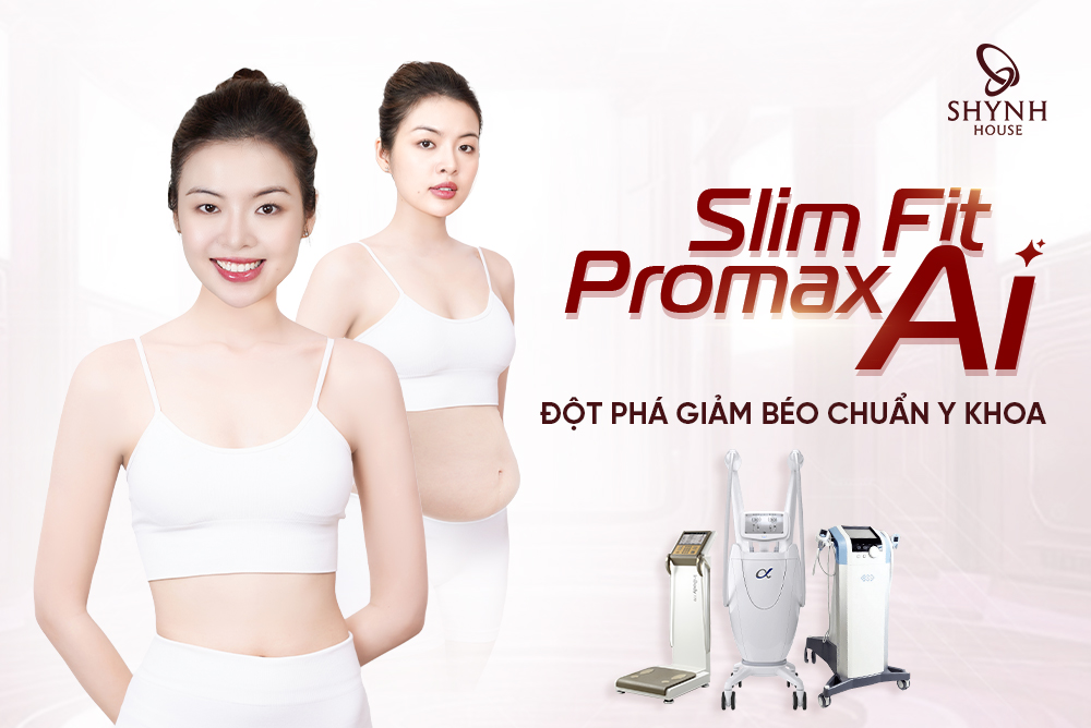 SLIM FIT PROMAX – Vũ khí tối thượng cho dáng thon gọn, chuẩn Y Khoa tại Shynh House