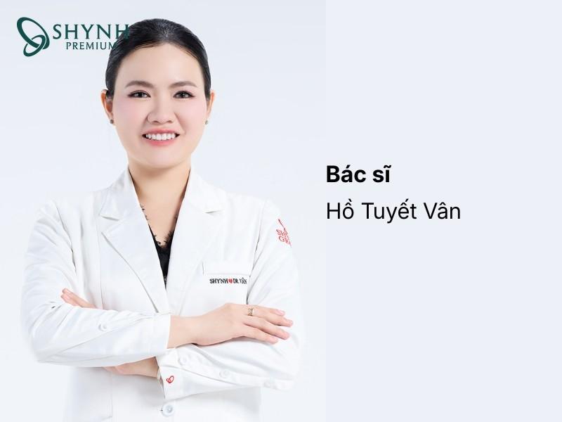 Bác sĩ Hồ Tuyết Vân với nhiều năm kinh nghiệm điều trị cho khách hàng